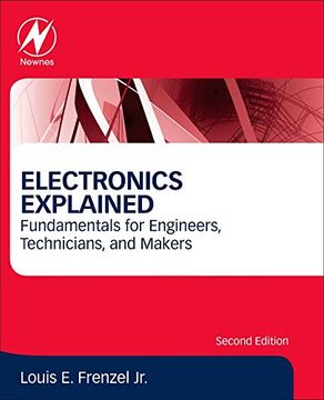 portada Electronics Explained: Fundamentals for Engineers, Technicians, and Makers (en Inglés)