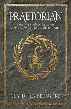 portada Praetorian: The Rise and Fall of Rome's Imperial Bodyguard (in English)