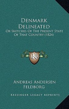 portada denmark delineated: or sketches of the present state of that country (1824) (en Inglés)