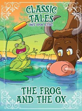 portada Classic Tales Once Upon a Time - The Frog and the OX (in English)