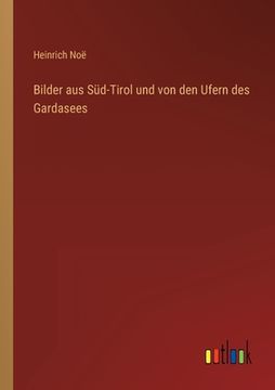 portada Bilder aus Süd-Tirol und von den Ufern des Gardasees (en Alemán)