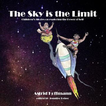 portada The Sky is the Limit: Childrens' stories on exploring the Power of Self (en Inglés)