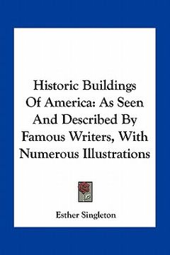 portada historic buildings of america: as seen and described by famous writers, with numerous illustrations (en Inglés)