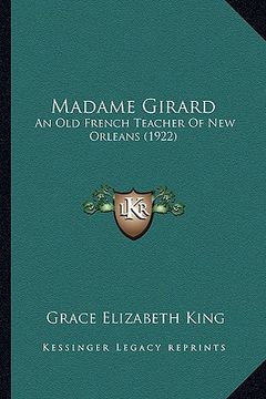 portada madame girard: an old french teacher of new orleans (1922) (en Inglés)