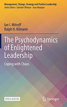 portada The Psychodynamics of Enlightened Leadership: Coping With Chaos (Management, Change, Strategy and Positive Leadership) (en Inglés)