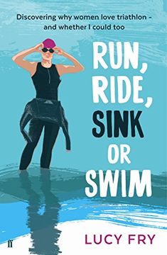 portada Run, Ride, Sink or Swim: A year in the exhilarating and addictive world of women's triathlon