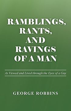 portada Ramblings, Rants, and Ravings of a Man: As Viewed and Lived Through the Eyes of a guy (in English)