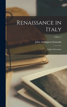 portada Renaissance in Italy: Italian Literature; 4 Part. 1 (en Inglés)