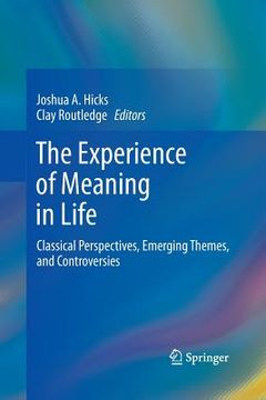 portada The Experience of Meaning in Life: Classical Perspectives, Emerging Themes, and Controversies (en Inglés)