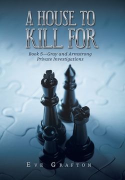 portada A House to Kill For: Book 5-Gray and Armstrong Private Investigations (en Inglés)