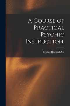 portada A Course of Practical Psychic Instruction. [electronic Resource] (in English)