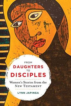 portada From Daughters to Disciples: Women'S Stories From the new Testament (en Inglés)