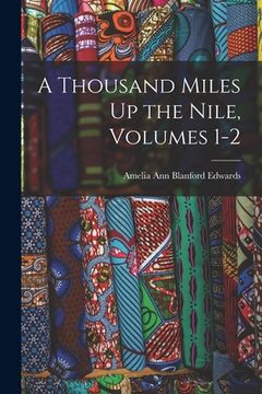 portada A Thousand Miles Up the Nile, Volumes 1-2 (en Inglés)