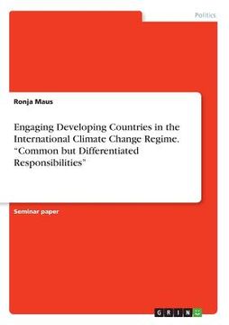 portada Engaging Developing Countries in the International Climate Change Regime. Common but Differentiated Responsibilities (in English)