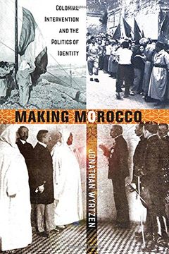 portada Making Morocco: Colonial Intervention and the Politics of Identity