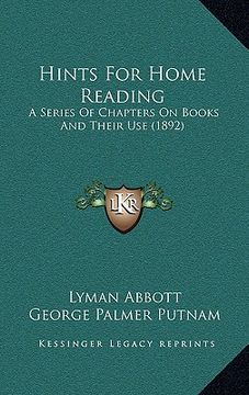 portada hints for home reading: a series of chapters on books and their use (1892) (en Inglés)