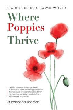 portada Where Poppies Thrive: Leadership in a Harsh World (en Inglés)