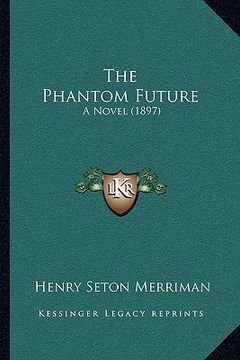 portada the phantom future: a novel (1897) (en Inglés)