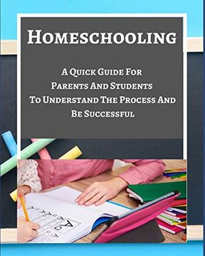 portada Homeschooling - a Quick Guide for Parents and Students to Understand the Process and be Successful - Blue Gray White 