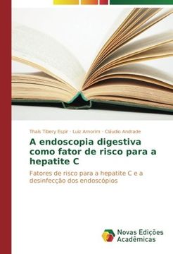 portada A endoscopia digestiva como fator de risco para a hepatite C: Fatores de risco para a hepatite C e a desinfecção dos endoscópios (Portuguese Edition)