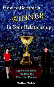 portada how to become a winner in your relationship (en Inglés)