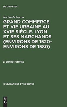 portada Grand Commerce et vie Urbaine au Xvie Siècle. Lyon et ses Marchands (Environs de 1520-Environs de 1580), 2, Conjonctures (Civilisations et Soci T? 's) (in French)