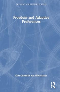 portada Freedom and Adaptive Preferences (The Graz Schumpeter Lectures) (en Inglés)