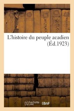 portada L'Histoire Du Peuple Acadien (in French)