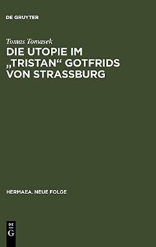 portada Die Utopie im "Tristan" Gotfrids von Straßburg (Hermaea. Neue Folge) (en Alemán)