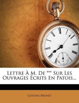 portada Lettre A M. de *** Sur Les Ouvrages Ecrits En Patois... (in French)