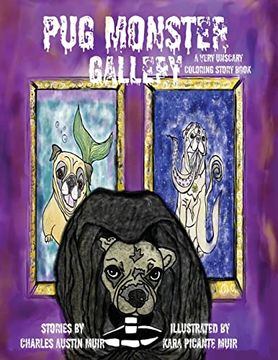 portada Pug Monster Gallery: A Very Unscary Coloring Story Book (en Inglés)