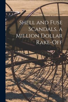 portada Shell and Fuse Scandals, a Million Dollar Rake-off (en Inglés)