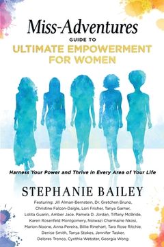 portada Miss-Adventures Guide to Ultimate Empowerment for Women: Harness Your Power and Thrive in Every Area of Your Life (en Inglés)
