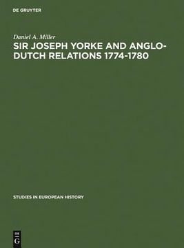 portada Sir Joseph Yorke and Anglo-Dutch Relations 1774-1780 (Studies in European History (Hardcover)) 