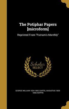 portada The Potiphar Papers [microform]: Reprinted From "Putnam's Monthly"