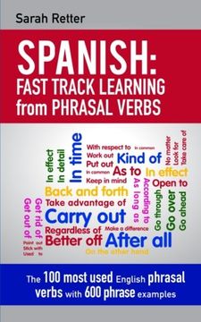 portada Spanish: Fast Track Learning From Phrasal Verbs: The 100 Most Used English Phrasal Verbs With 600 Phrase Examples. (Spanish Learning for English Speakers) 