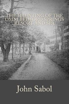 portada The Haunting of the Omni Bedford Springs Resort and Spa (en Inglés)