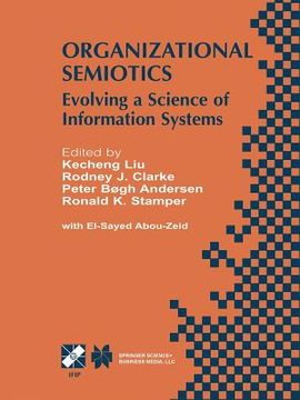 portada Organizational Semiotics: Evolving a Science of Information Systems Ifip Tc8 / Wg8.1 Working Conference on Organizational Semiotics: Evolving a