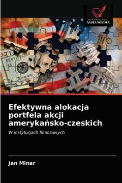 portada Efektywna alokacja portfela akcji amerykańsko-czeskich (en Polaco)