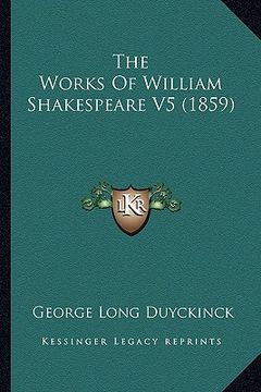 portada the works of william shakespeare v5 (1859) the works of william shakespeare v5 (1859) (en Inglés)