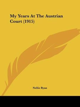 portada my years at the austrian court (1915) (in English)
