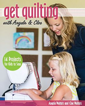 portada Get Quilting With Angela & Cloe: 14 Projects for Kids to sew (in English)