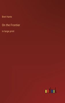 portada On the Frontier: in large print (en Inglés)