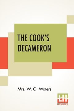 portada The Cook's Decameron: A Study In Taste Containing Over Two Hundred Recipes For Italian Dishes (en Inglés)