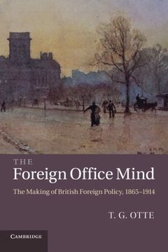 portada The Foreign Office Mind: The Making of British Foreign Policy, 1865 1914 (en Inglés)