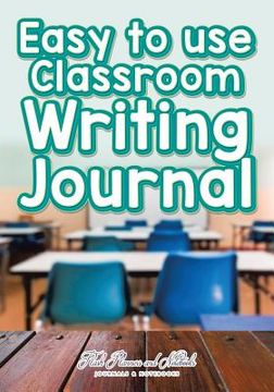 portada Easy to use Classroom Writing Journal (en Inglés)