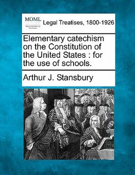 portada elementary catechism on the constitution of the united states: for the use of schools. (in English)
