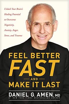 portada Feel Better Fast and Make it Last: Unlock Your Brain’S Healing Potential to Overcome Negativity, Anxiety, Anger, Stress, and Trauma (en Inglés)