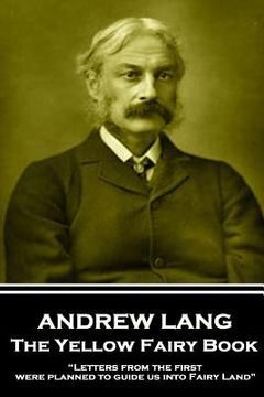 portada Andrew Lang - The Yellow Fairy Book: "Letters from the first were planned to guide us into Fairy Land" (en Inglés)