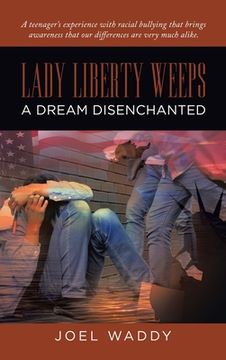 portada Lady Liberty Weeps: A Dream Disenchanted (en Inglés)